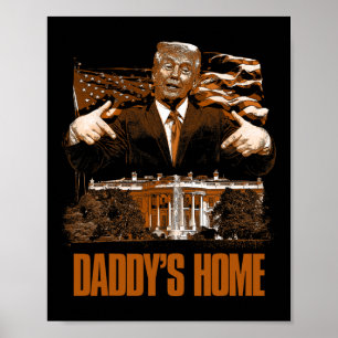 Daddys Home White House Trump 2024 Election Poster