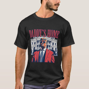 Daddys Home White House Trump 2024 T-Shirt