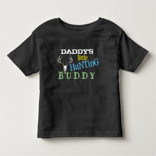 Daddys Hunting Buddy Toddler T_shirt