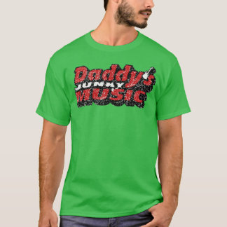 Daddy's Junky Music T-Shirt