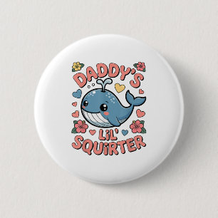 Daddys Lil Squirter Funny Inappropriate Adult Humo Button