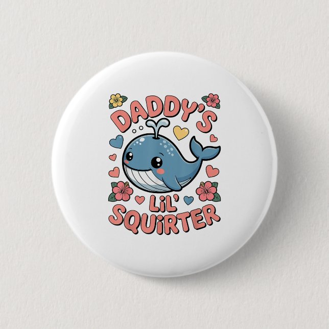 Daddys Lil Squirter Funny Inappropriate Adult Humo Button (Front)