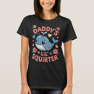 Daddys Lil Squirter Funny Inappropriate Adult Humo T-Shirt