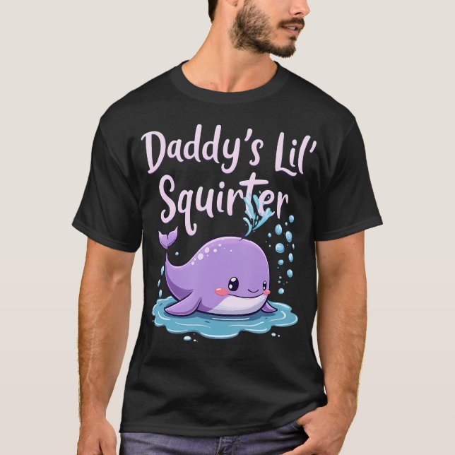 Daddy'S Lil' Squirter T-Shirt (Front)