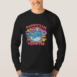 Daddy's Lil Squirter Whale Inappropriate Funny Adu T-Shirt