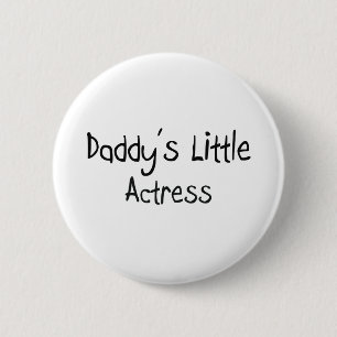 Daddy's Little Actress Button