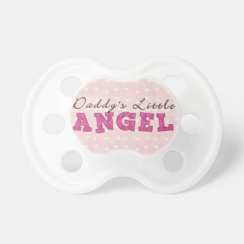 Daddy's Little Angel Girl Booginhead Pacifier by BabiesOnly at Zazzle