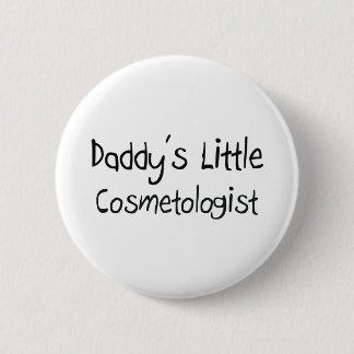 Daddy's Little Cosmetologist Pinback Button