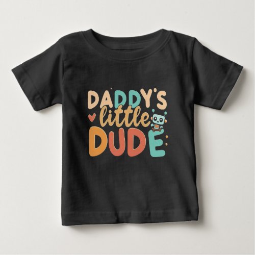 Daddys Little Dude Baby T_Shirt