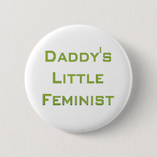Daddy's little feminist pinback button