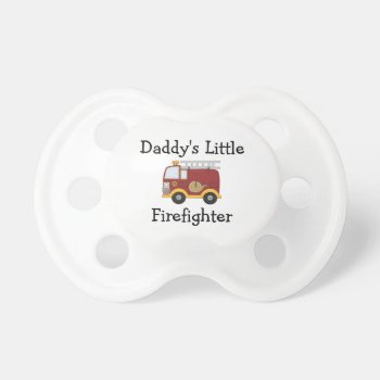 Daddy's Little Firefighter Pacifier by WhimsicalPrintStudio at Zazzle