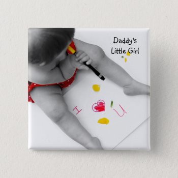 Daddys Little Girl I Love You Dad I Heart U Pinback Button by PhotographyTKDesigns at Zazzle