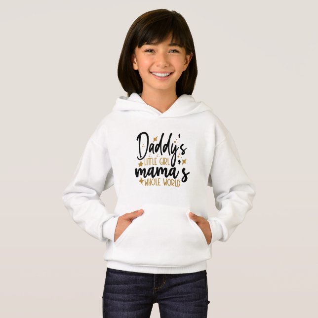 Daddy's Little Girl Mama's Whole World Typography Hoodie (Front Full)