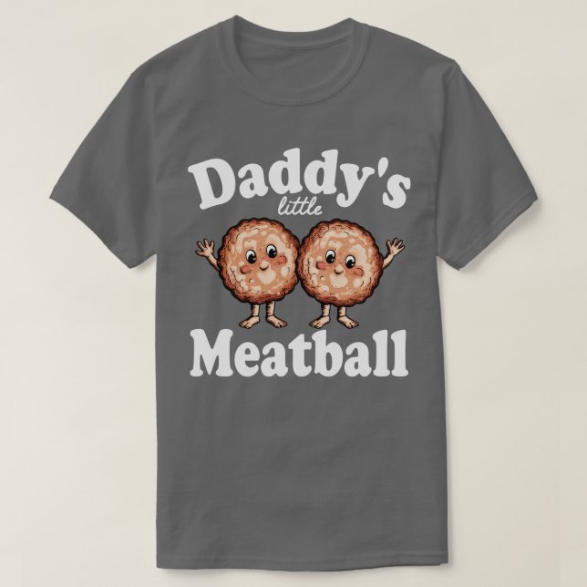 daddys little meatball 2 T-Shirt (Design Front)