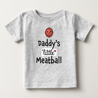 Daddy's little meatball baby T-Shirt