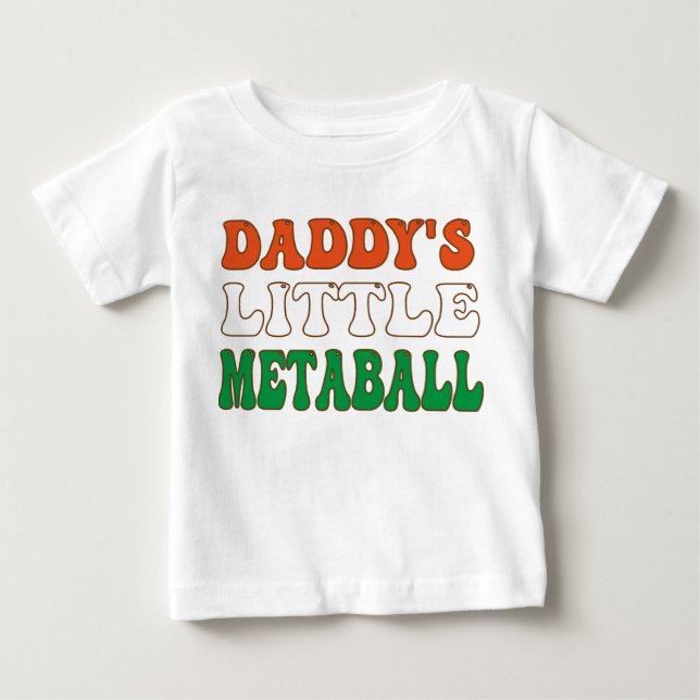 Daddy's Little Meatball Funny Italian Dad Joke Baby T-Shirt (Front)