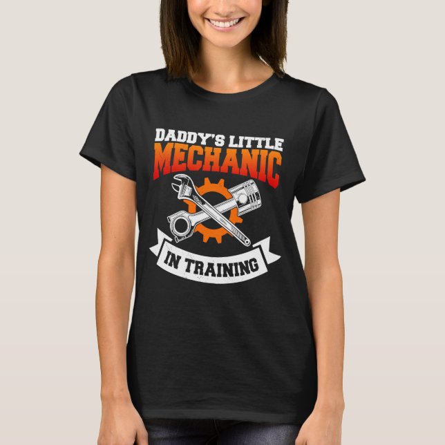 Daddy's Little Mechanic In Training Automotive Tec T-Shirt (Front)