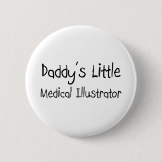 Daddy's Little Medical Illustrator Button