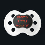 Daddy's Little Monster Pacifier Binkie<br><div class="desc">Face it,  there is a little monster in all of our little angels. Enjoy this! Fantastic baby shower gift or reveal gift for telling Daddy he is about to get his very own little monster!</div>