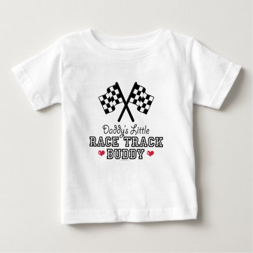 Daddys Little Race Track Buddy Baby T shirt