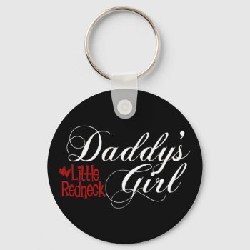 Daddy's Little Redneck Girl Keychain by RedneckHillbillies at Zazzle