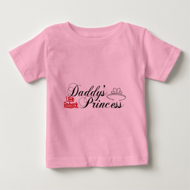 Daddy's Little Redneck Princess Baby T-Shirt (Front)