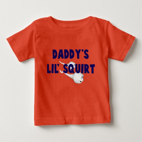 Daddys Little Squirt baby T Baby T_Shirt