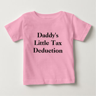 Daddy's Little Tax Deduction Baby T-Shirt