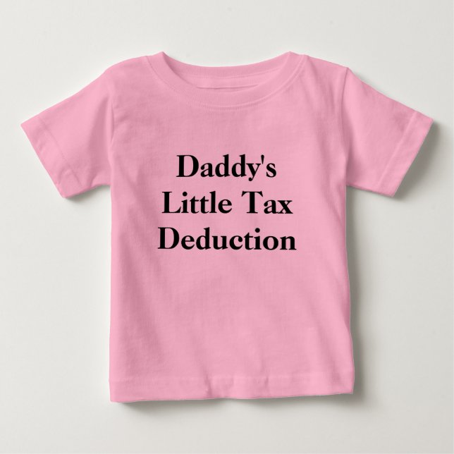 Daddy's Little Tax Deduction Baby T-Shirt (Front)