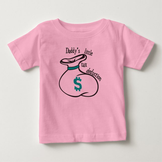 Daddy's Little Tax Deduction Baby T-Shirt (Front)
