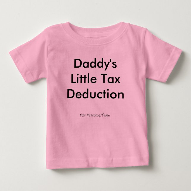 Daddy's Little Tax Deduction Baby T-Shirt (Front)