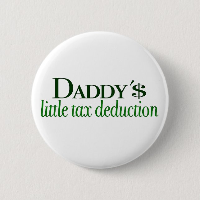 Daddy's little tax deduction pinback button (Front)