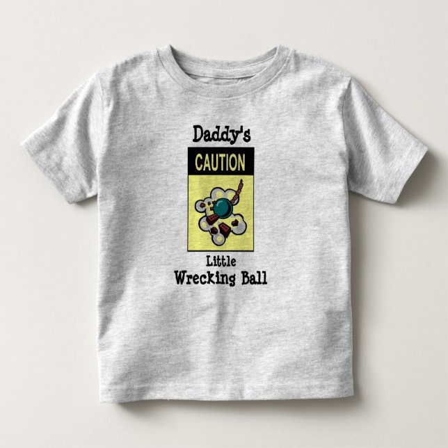 Daddy's Little Wrecking Ball Toddler T-shirt (Front)