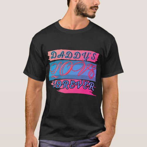 Daddys Love Forever and Always T_Shirt