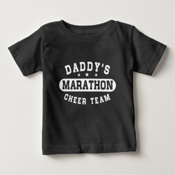 Daddy's Marathon Cheer Team Baby T-shirt by mcgags at Zazzle