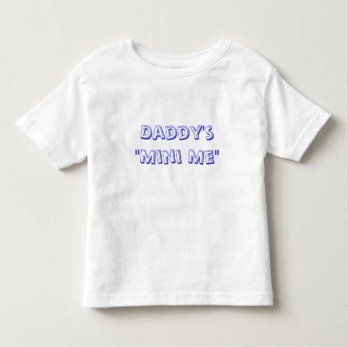 Daddys Mini Me Toddler T_shirt