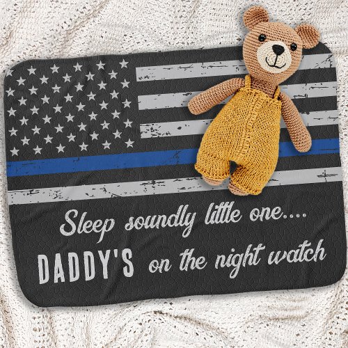 Daddys on the Night Watch Thin Blue Line Police Baby Blanket
