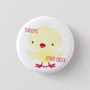 Daddy's other Chick - Cute  Button