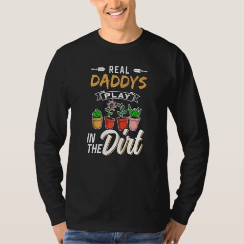 Daddys Play In The Dirt Gardening Garden Gardener  T_Shirt