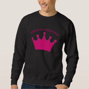 Daddy's Princess Father Appreciation Sweatshirt