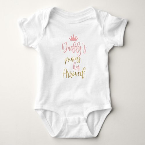 Daddys Princess Has Arrived Baby Bodysuit