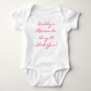 Daddy's Reason to Buy A Shot Gun! Baby Bodysuit