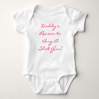 Daddy's Reason to Buy A Shot Gun! Baby Bodysuit