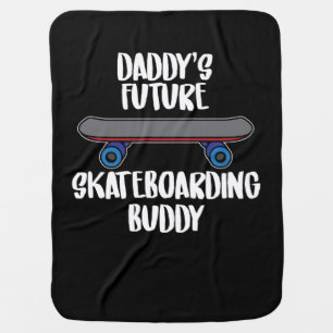 Daddy's Skateboarding Buddy Skateboarder Baby Blanket