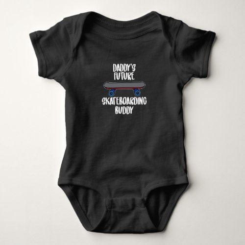 Daddys Skateboarding Buddy Skateboarder Baby Bodysuit