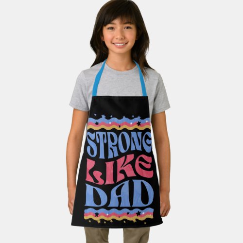 Daddys Strength Strong Like Dad Apron