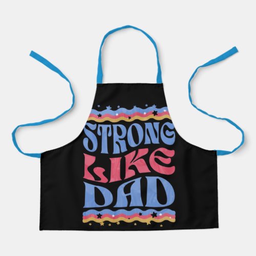Daddys Strength Strong Like Dad Apron