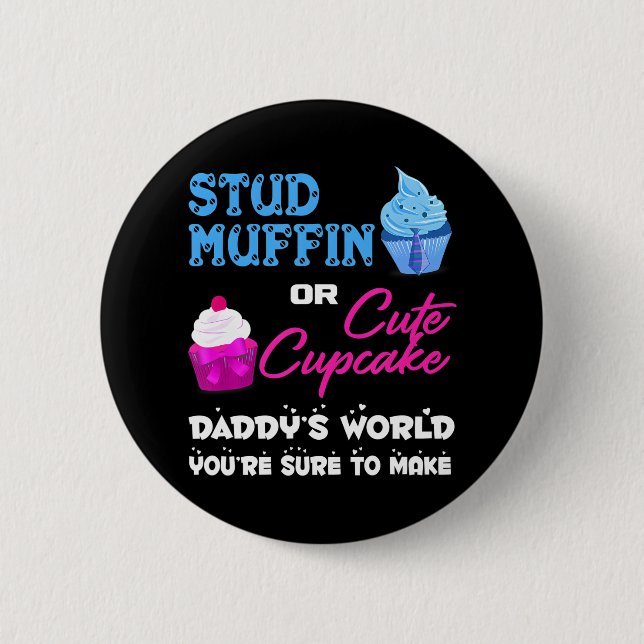 Daddy's Stud Muffin Or Cute Cupcake Gender Reveal Button (Front)