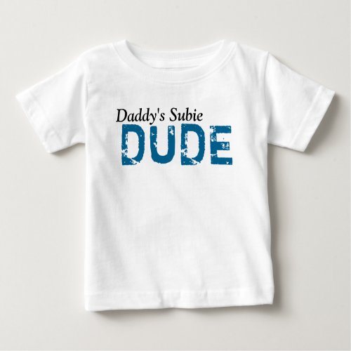 Daddys Subie Dude Baby T_Shirt