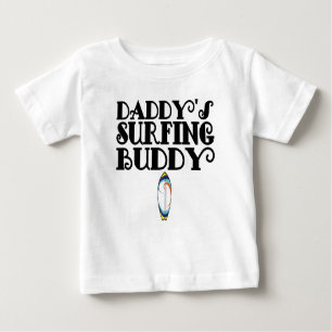 Daddy's Surfing Buddy Baby T-Shirt